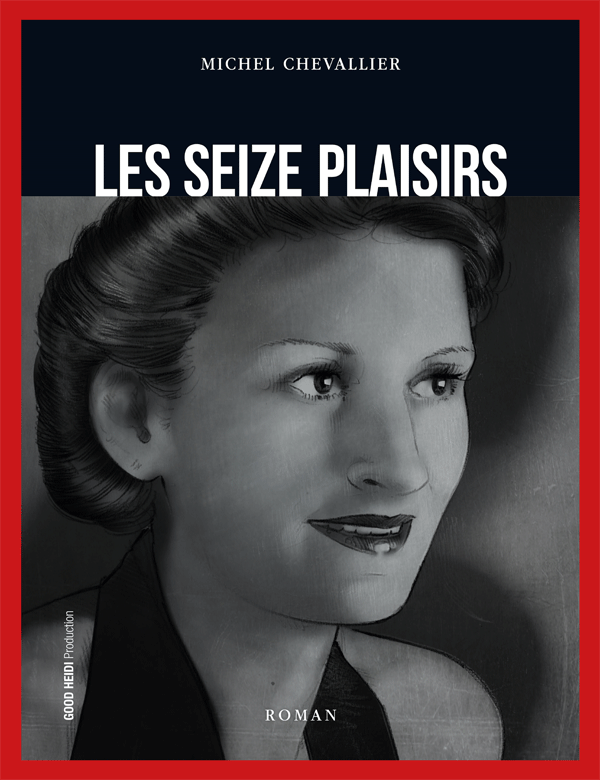 les Seize Plaisirs, un roman de Michel Chevallier